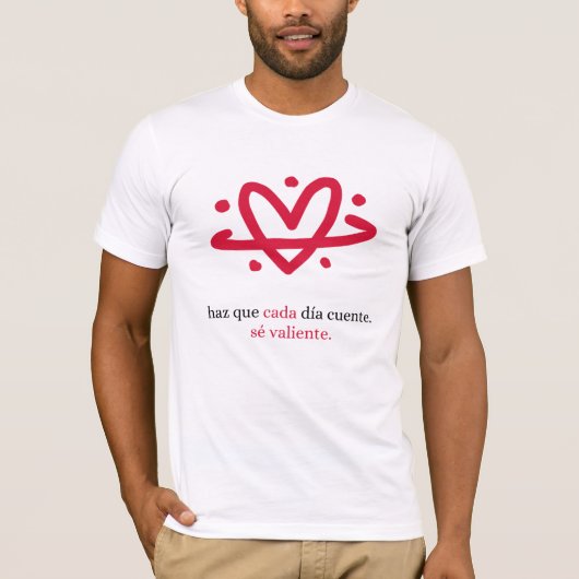 勇敢であろうプロジェクト: 毎日を大切にしよう Tシャツ (正面)
