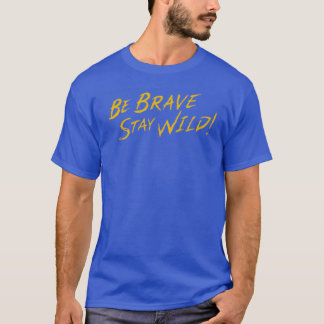 勇敢な滞在ワイルド勇敢な荒野 Tシャツ