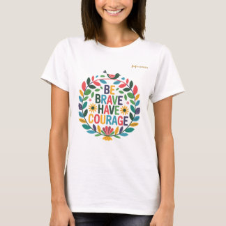 勇敢に生き、勇気を持て Tシャツ