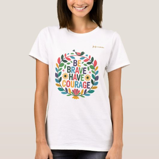 勇敢に生き、勇気を持て Tシャツ (正面)