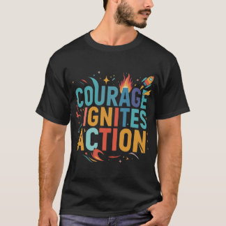 勇気が行動を起こす。 Tシャツ