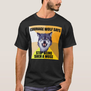 勇気のオオカミは言います Tシャツ