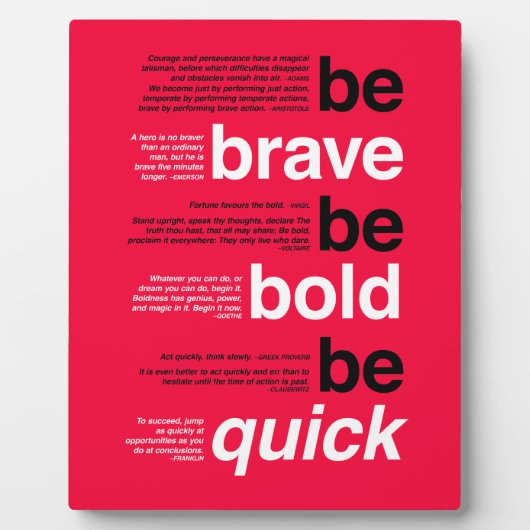 勇気を出せ。あはっきりしたれ。早く行け。やる気を起こさせる引用文 フォトプラーク (正面)