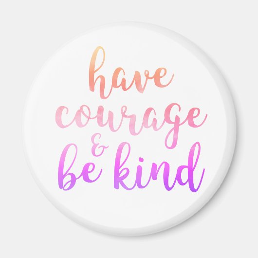 勇気を持って優しい引用文マグネット感動的になる マグネット (正面)