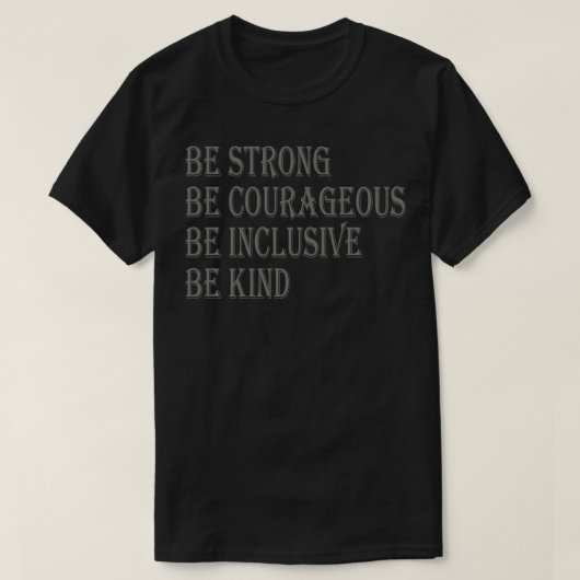 勇気を持って優しい心を持つよう強い Tシャツ (デザイン正面)