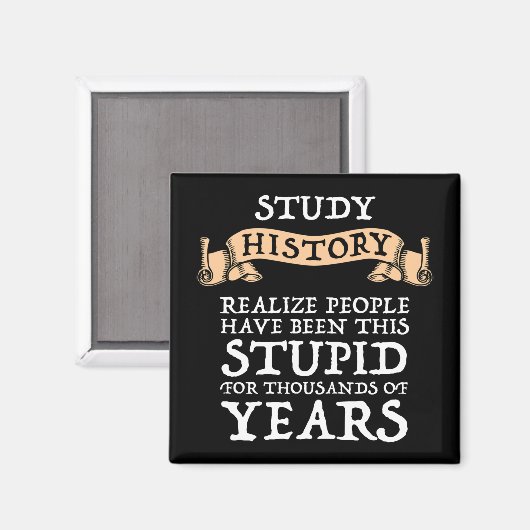 勉強の歴史 – 人が愚かだと実感 マグネット (正面/裏面)