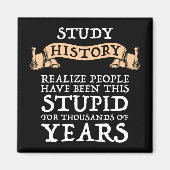 勉強の歴史 – 人が愚かだと実感 マグネット (正面)