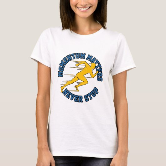 動き続けることが大切 走り続けることをやめない Tシャツ (正面)
