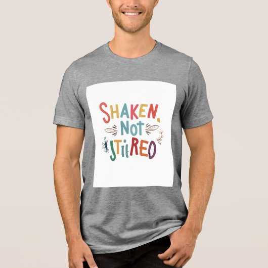「動揺し、動揺しなかった」 トライブレンドTシャツ (正面)