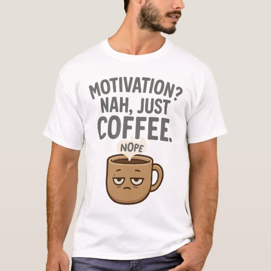 動機？Nah, Just Coffee – 疲れおもしろいたマグデ Tシャツ (正面)