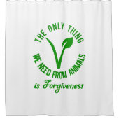 動物から必要なのは許すことだけだ シャワーカーテン (正面)