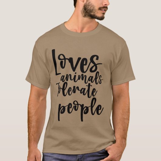 動物が好きで、人間は我慢できる面白いデザイン Tシャツ (正面)