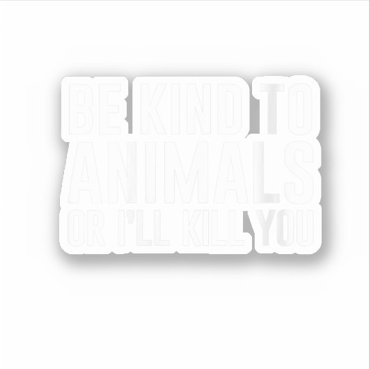 動物に優しくしないとプレゼントをおもしろい殺す シール (正面)