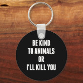 動物に優しくしないと殺してやる キーホルダー (正面)