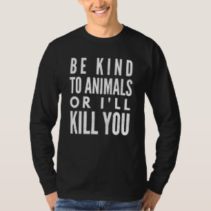 動物に優しく殺すか病気で殺す Tシャツ
