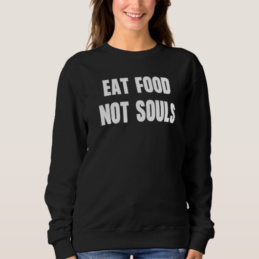 動物の権利擁護 Eat Food Not Souls スウェットシャツ (正面)