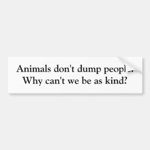 動物は人々を投げ出しません。 私達がkとしてなぜ…あってはいけないか バンパーステッカー