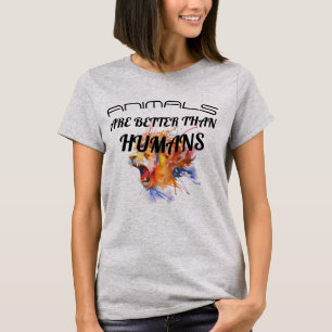動物は人間より良い Tシャツ