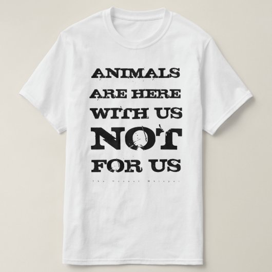動物は私達とワイシャツはです(白い) Tシャツ (デザイン正面)