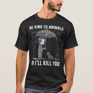 動物やi&x27に優しくして、必要なものを殺す  tシャツ