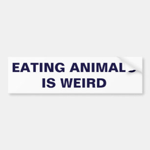 動物を食べることは風変わりです バンパーステッカー