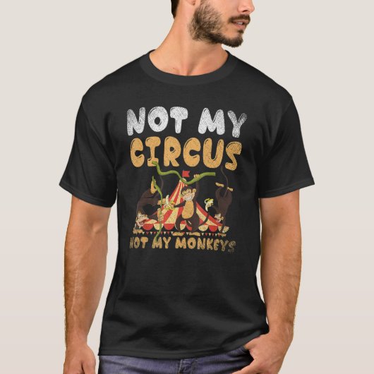 動物園のサル 私のサーカスじゃない 私のサルじゃない Tシャツ (正面)