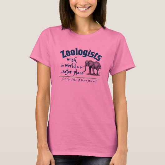 動物学者は世界がより安全な友人の場所になることを願う Tシャツ (正面)