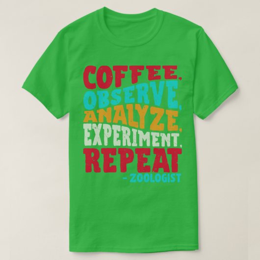 動物学者コーヒー観察分析実験の繰り返し Tシャツ (デザイン正面)