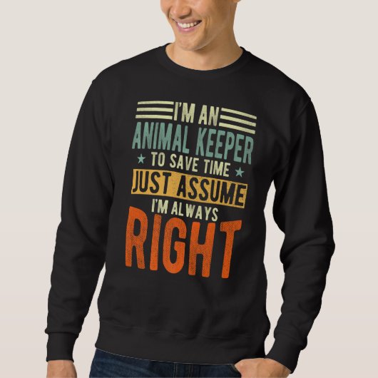 動物飼育員I'm always right Animal Keeper スウェットシャツ (正面)