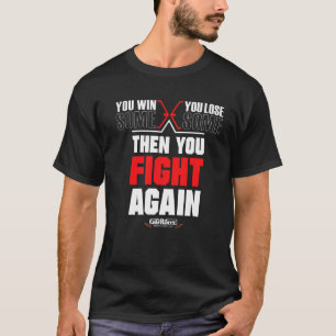 勝つこともあれば負けることもある それでもまた戦う Tシャツ