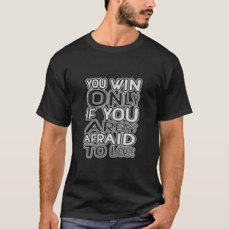 勝つのは負けもしるのを恐れている限り Tシャツ