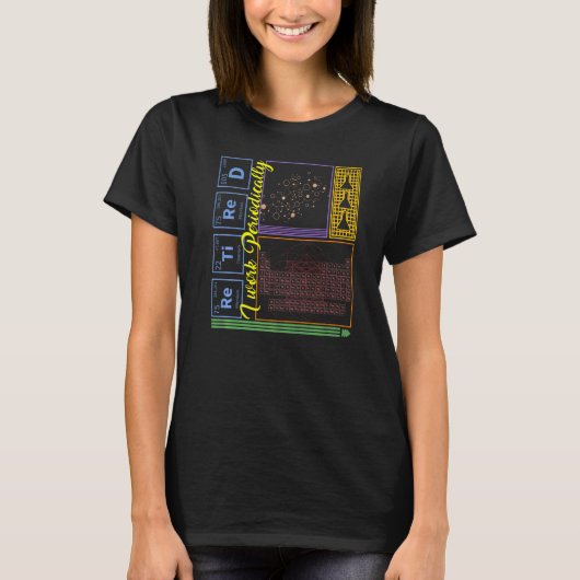 化学おたく 私は時々働いては退職します 科学 Tシャツ (正面)
