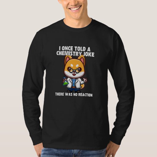 化学のジョークを話したことがある 犬のミーム 化学者ユーモア Tシャツ (正面)