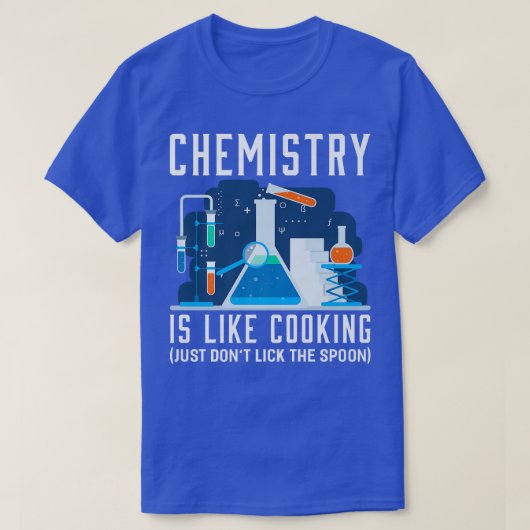 化学は料理化学のジョーク54のようなものだ Tシャツ (デザイン正面)