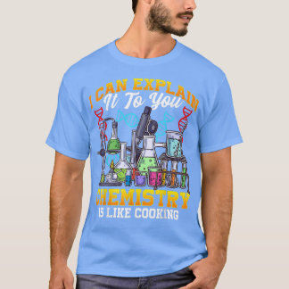 化学は料理化学誇りを持った科学Geのようなものだ Tシャツ