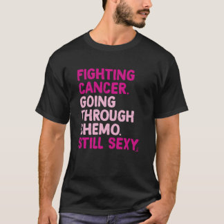 化学療法を経るがんとの闘いはまだセクシー Tシャツ