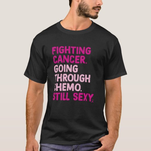 化学療法を経るがんとの闘いはまだセクシー Tシャツ (正面)