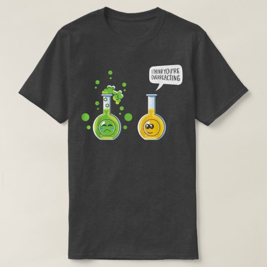 化学考え科茶の反応が過ぎている Tシャツ (デザイン正面)