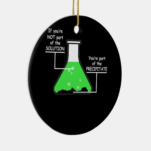 化学Tもしはあなたはソリューションの一部ではない セラミックオーナメント (右)