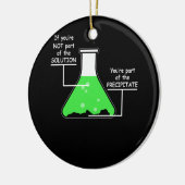 化学Tもしはあなたはソリューションの一部ではない セラミックオーナメント (左)