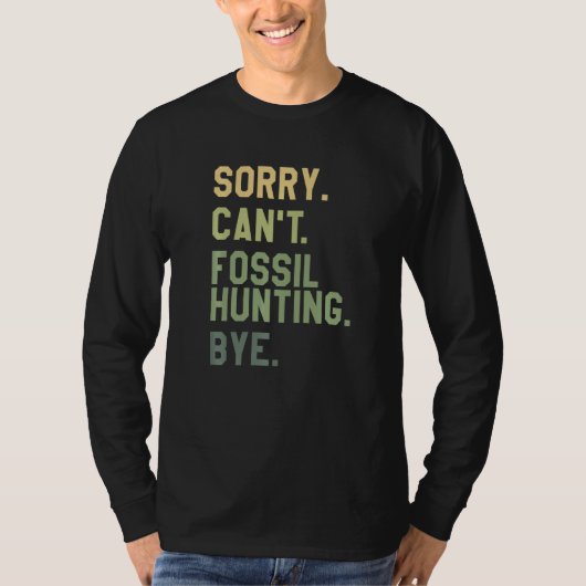 化石+狩り+さようなら+古生物学者+古生物 Tシャツ (正面)