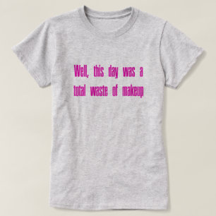 化粧の無駄 Tシャツ