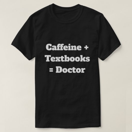 医学生の燃料Tシャツ Tシャツ (デザイン正面)