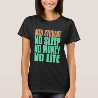医学生は寝ずにお金もなく人生なんてない プレゼント Tシャツ
