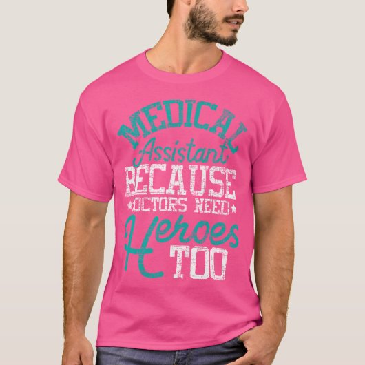 医師がヒーローを必要とする – Medical Assistant Healthcare Tシャツ (正面)
