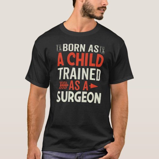 医生まれ医おもしろい手術医として訓練された子どもの頃 Tシャツ (正面)
