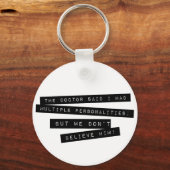 医者は私は複数の性格を持っていると言った キーホルダー (正面)