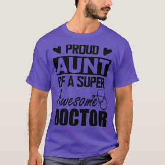 医者誇りを持ったの叔母すごいよ素晴らし Tシャツ