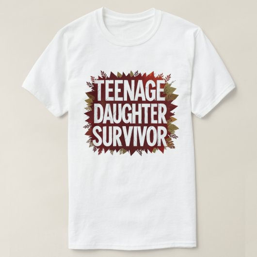 十代の娘を生きおもしろい残った母パパ子育て Tシャツ (デザイン正面)
