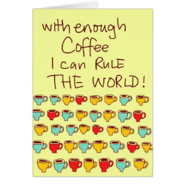 十分なコーヒーを使うと私は世界を支配してもいいです